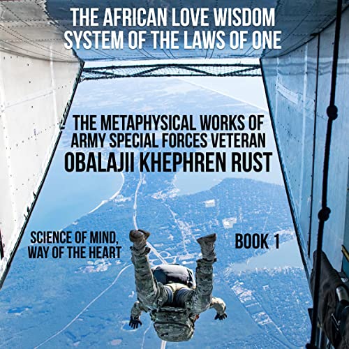 The African Love Wisdom System of the Laws of One by Obalajii Khephren Rust