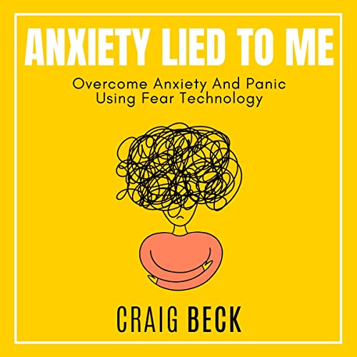 Anxiety Lied to Me by Craig Beck