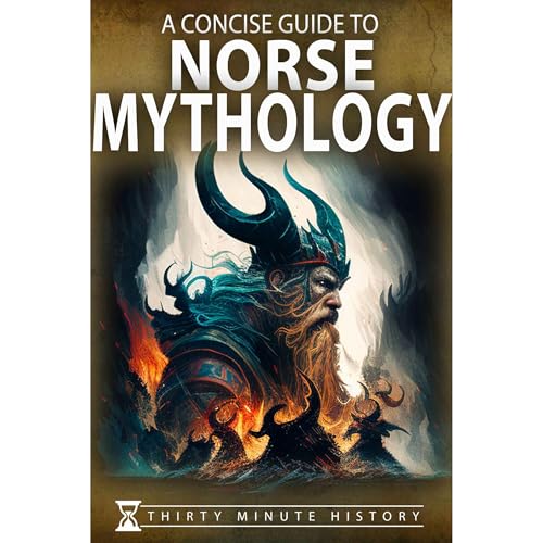 A Concise Guide to Norse Mythology by Thirty Minute History