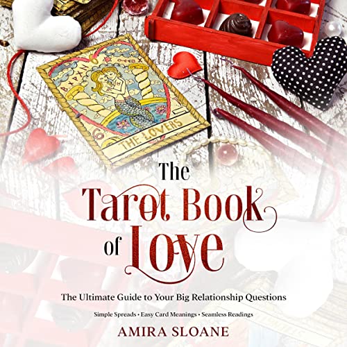 The Tarot Book of Love: The Ultimate Guide to Your Big Relationship Questions