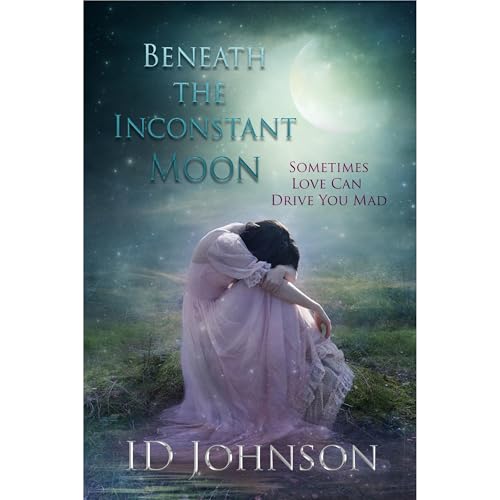 Beneath the Inconstant Moon