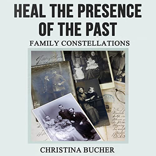 Heal the Presence of the Past by Christina Bucher