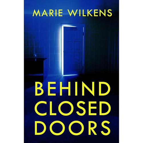 Behind Closed Doors: A Small Town Riveting Kidnapping Mystery Thriller by Marie Wilkens