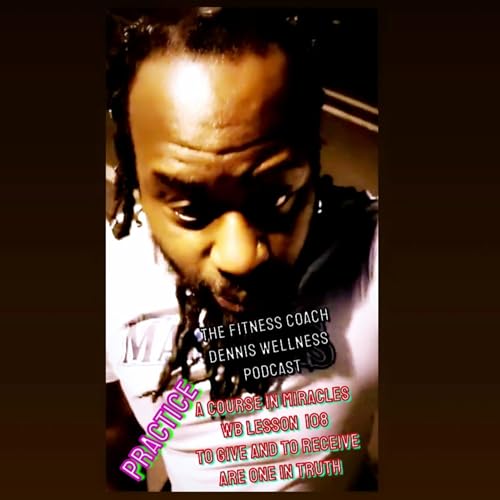 A Course in Miracles Workbook Lesson #108 To Give And To Receive Are One In Truth. Practice. by Unknown