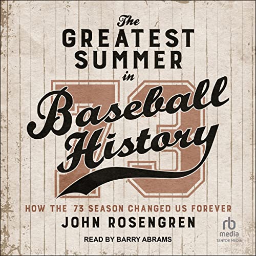 The Greatest Summer in Baseball History by John Rosengren