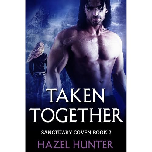 Taken Together (Book 2 of Sanctuary Coven) by Hazel Hunter