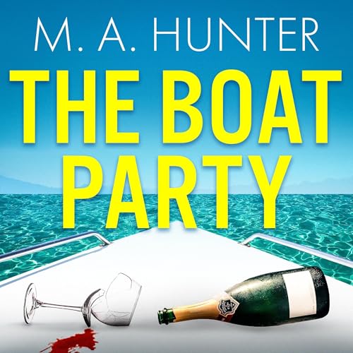 The Boat Party by M. A. Hunter