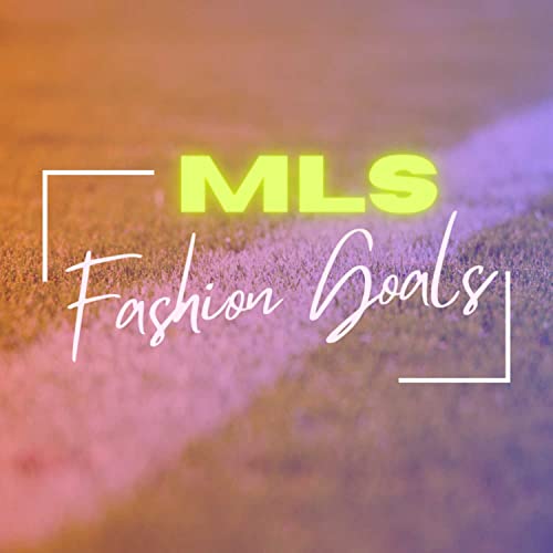 MLS Fashion Goals by HasBeenSports