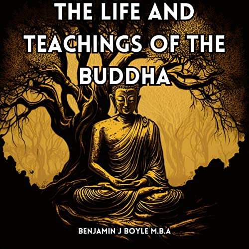 The Life and Teachings of the Buddha
