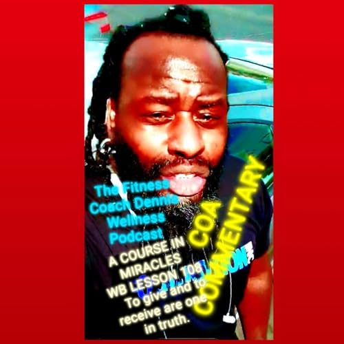 A Course in Miracles Workbook Lesson #108 To Give and to Receive Are One In Truth. Allen Watson (COA) Commentary AND Coach Check. by Unknown