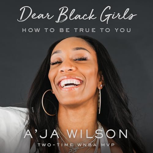 Dear Black Girls by A'ja Wilson