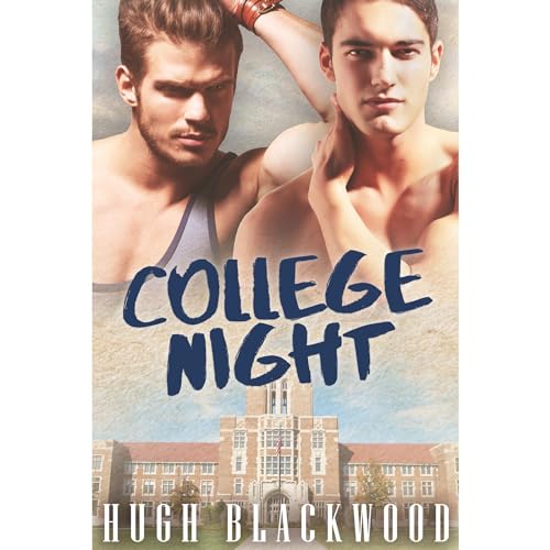 College Night - Gay Best Friends First Time Romance by Hugh Blackwood