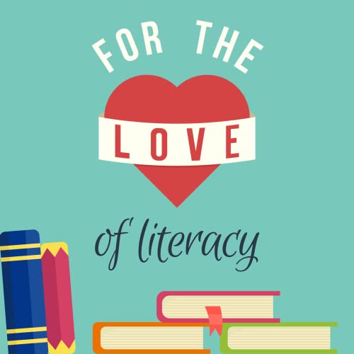 For the Love of Literacy by Katie Storey