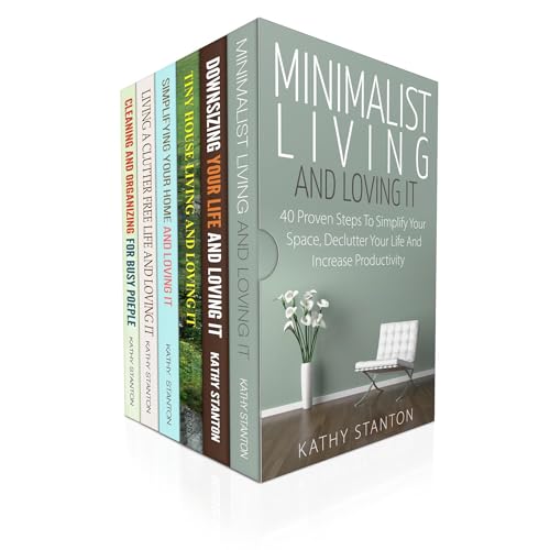 How To Stop Living A Cluttered Life And Get Organized:6 Manuscripts by Kathy Stanton