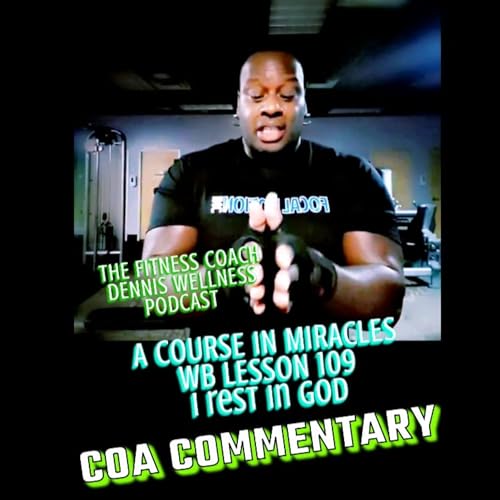 A Course in Miracles Workbook Lesson #109 I Rest In God. Allen Watson (COA) Commentary. by Unknown