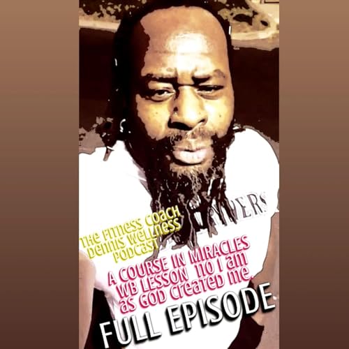 A Course in Miracles Workbook Lesson #110 I Am As God Created Me. Full Episode. by Unknown