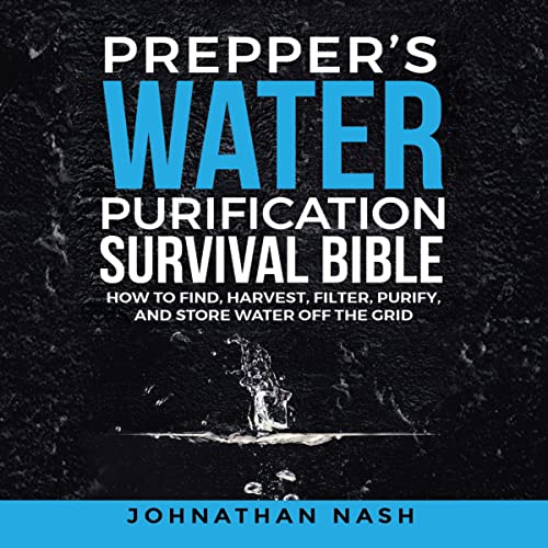 Prepper’s Water Purification Survival Bible