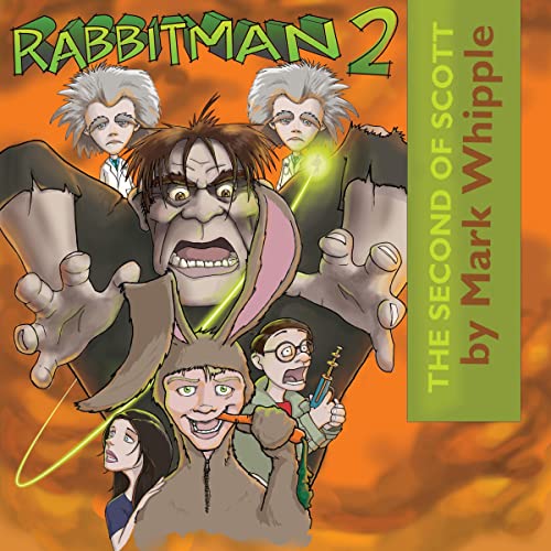The Second of Scott (Scott, the Adventures of Rabbitman) by Mark Whipple