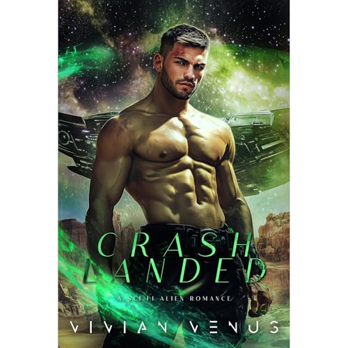 Crash Landed: A Sci-Fi Alien Romance by Vivian Venus