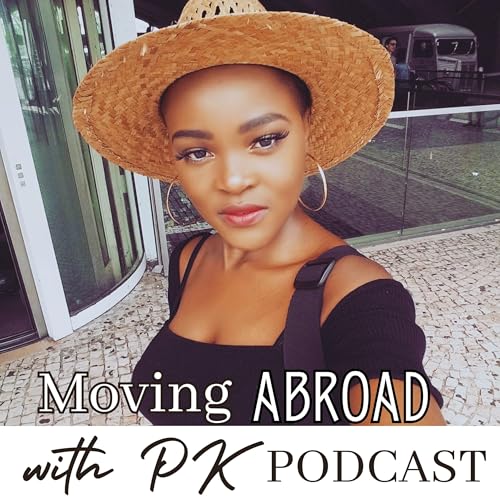 Moving Abroad With PK Podcast (Life of an Expat in Portugal) by FIXWITHPK