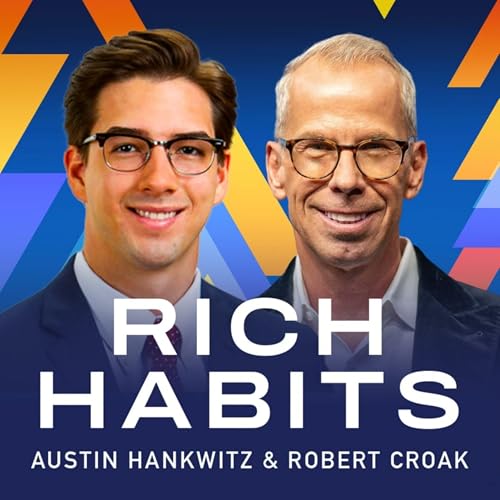 Rich Habits Podcast by Austin Hankwitz and Robert Croak 