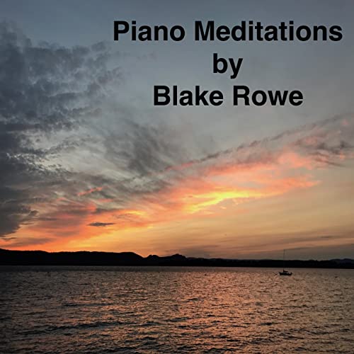Piano Meditations Podcast by Blake Rowe