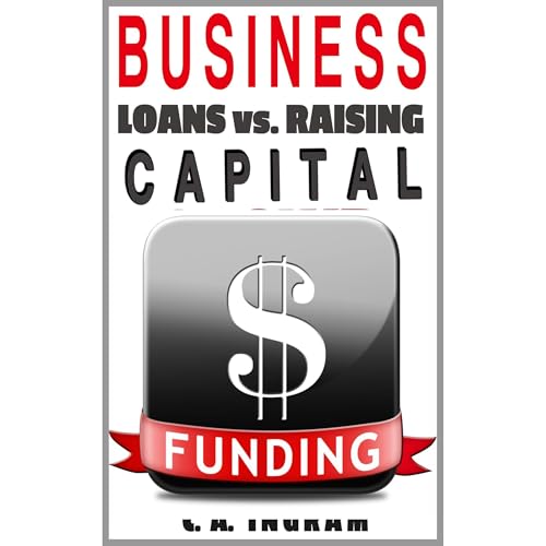 Business Loans vs. Raising Capital by C.A. Ingram