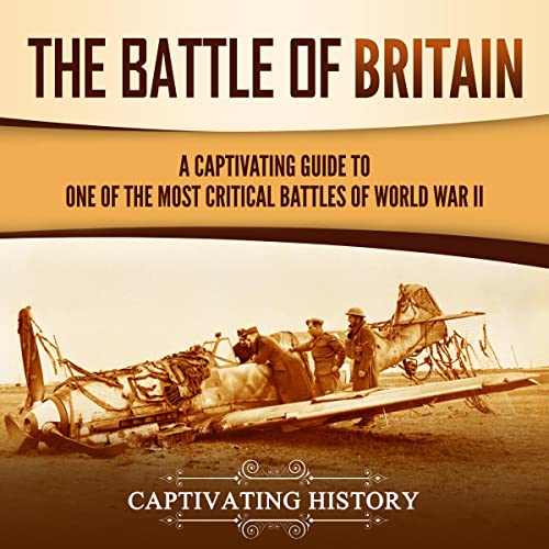 The Battle of Britain by Captivating History