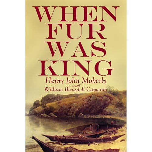 When Fur was King by Henry J. Moberly