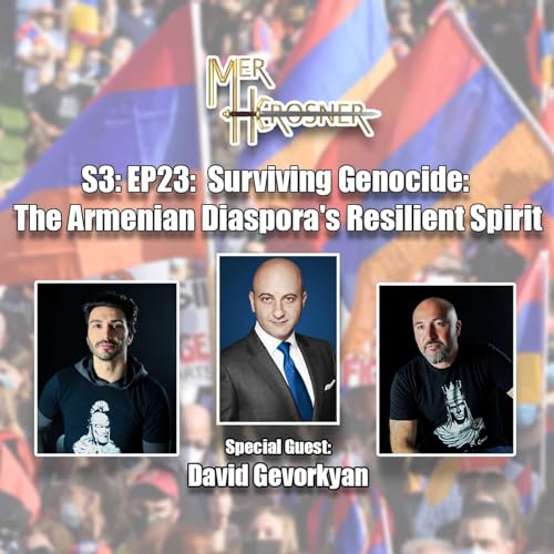S3:EP23: Surviving Genocide: The Armenian Diaspora's Resilient Spirit by Unknown