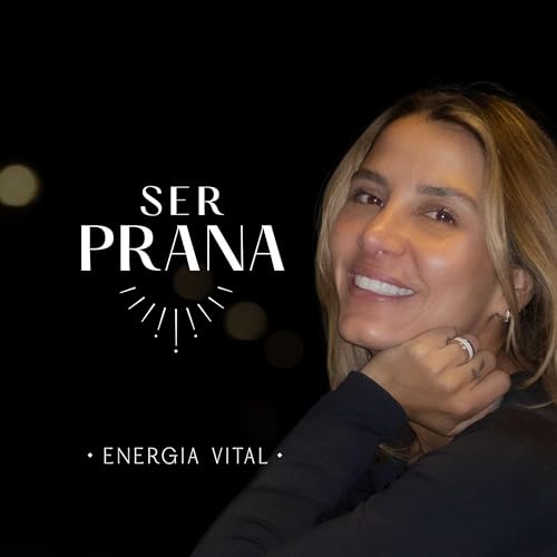 SER PRANA podcast by angela velez