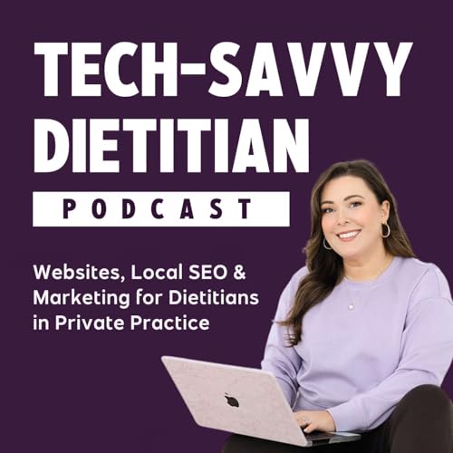Tech Savvy Dietitian: Websites, Local SEO & Marketing for Dietitians in Private Practice by Courtney Vickery MS RD LD