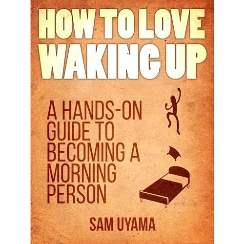 How To Love Waking Up by Sam Uyama