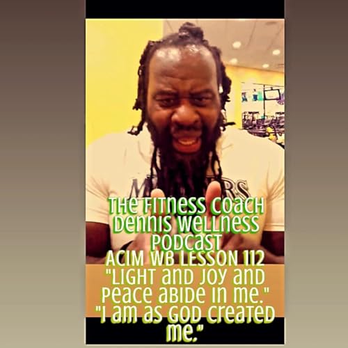 A Course in Miracles Workbook Lesson #112 REVIEW "Light and joy and peace abide in me." "I am as God created me." Full Episode. by Unknown