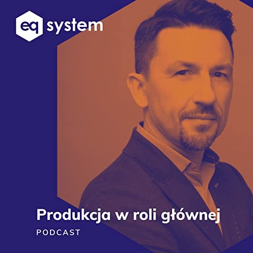 Produkcja w roli głównej by eq system