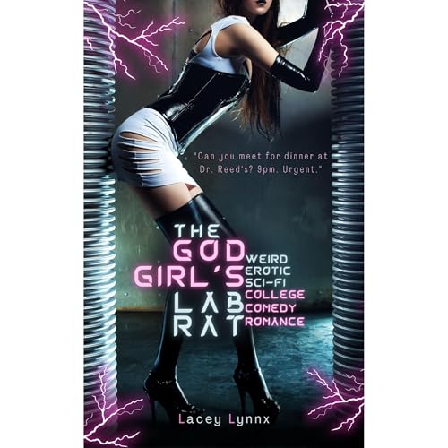 The God Girl's Lab Rat: Weird Erotic Sci-Fi College Comedy Romance