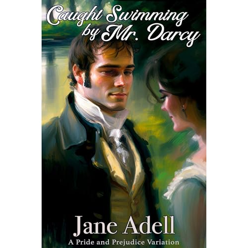 Caught Swimming by Mr. Darcy by Jane Adell