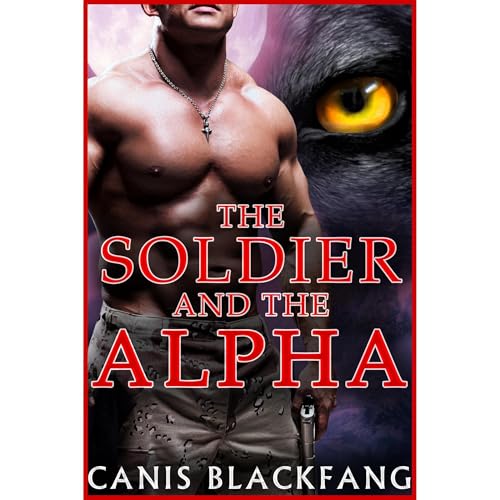 The SOLDIER and the ALPHA - MM Gay Shifter Mpreg Omega Romance