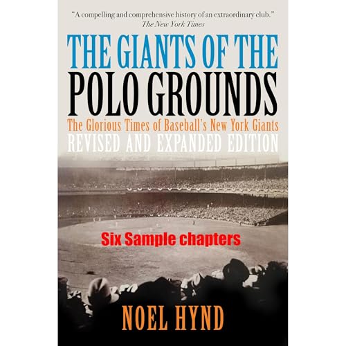 The Giants of The Polo Grounds - Revised and Expanded Edition - Six Selected Chapters from the New Edition
