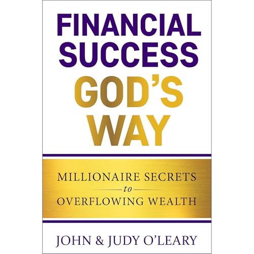 Financial Success God's Way by John and Judy O'Leary