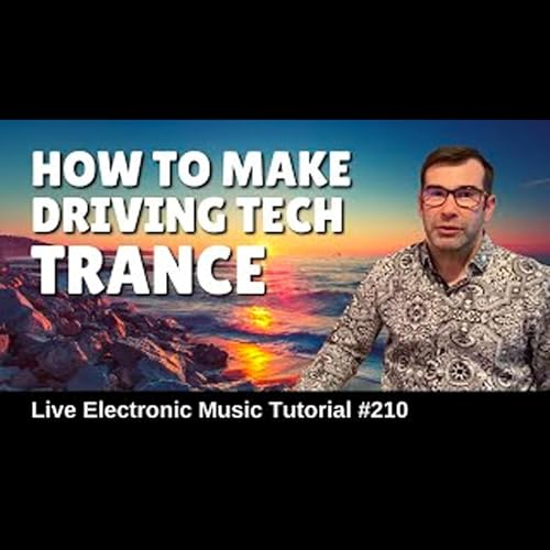 How to make driving tech trance | Live Electronic Music Tutorials 210 by Unknown