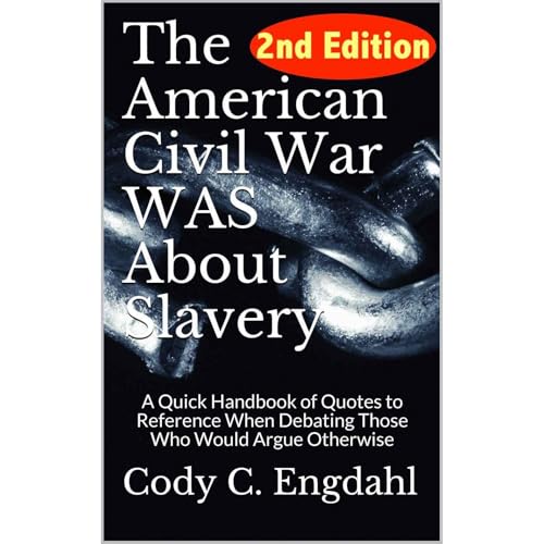 The American Civil War WAS About Slavery by Cody C. Engdahl