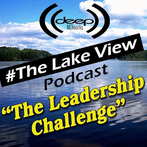 Lake View Podcast - The Leadership Challenge by Unknown