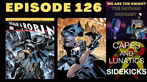 We Are The Knight Ep #126: All-Star Batman & Robin #1-#3 by Unknown