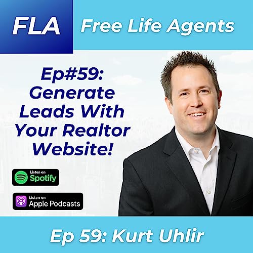 FLA #59 Kurt Uhlir - Generate Leads With Your Real Estate Agent Website - 1 Secret Content Trick That Will Get You Clients For FREE by Unknown