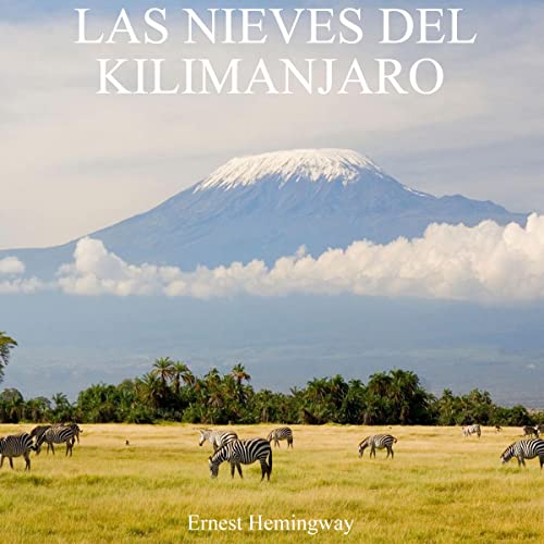 Las nieves del Kilimanjaro by Ernest Hemingway
