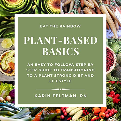 Plant-Based Basics by Karín Feltman RN