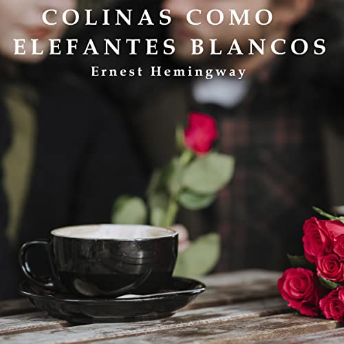Colinas como elefantes blancos by Ernest Hemingway
