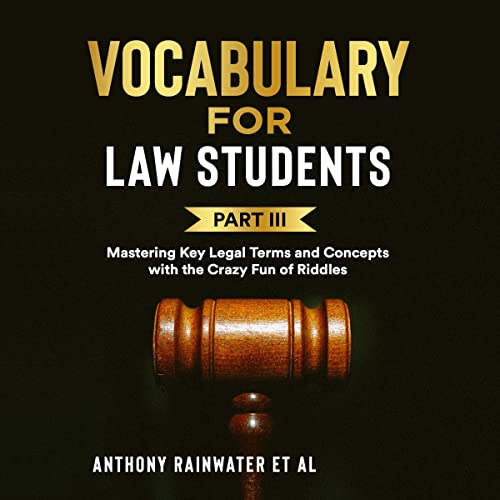 Vocabulary for Law Students Part III by Anthony Rainwater