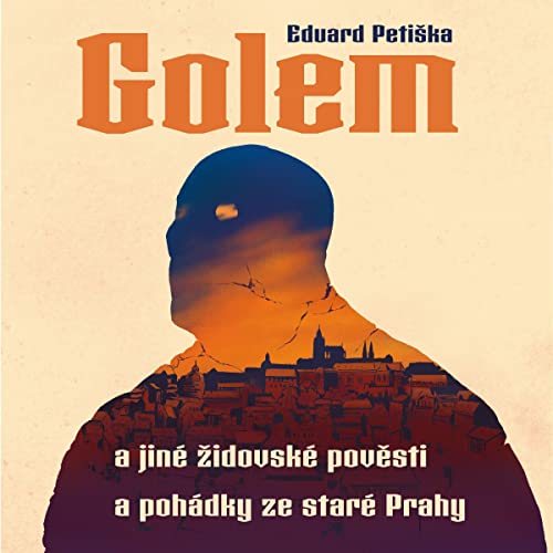 Golem a jiné židovské pověsti a pohádky ze staré Prahy by Eduard Petiška